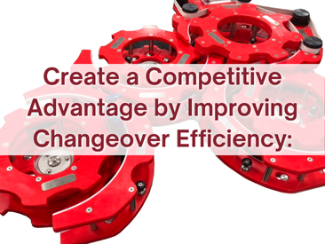 Competitive Advantage through Changeover Efficiency