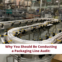 Why You Should Be Conducting Packaging Line Audits: